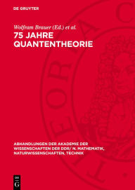 Title: 75 Jahre Quantentheorie, Author: Wolfram Brauer