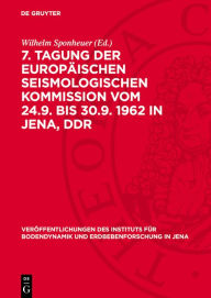 Title: 7. Tagung der Europ ischen Seismologischen Kommission vom 24.9. bis 30.9. 1962 in Jena, DDR, Author: Wilhelm Sponheuer