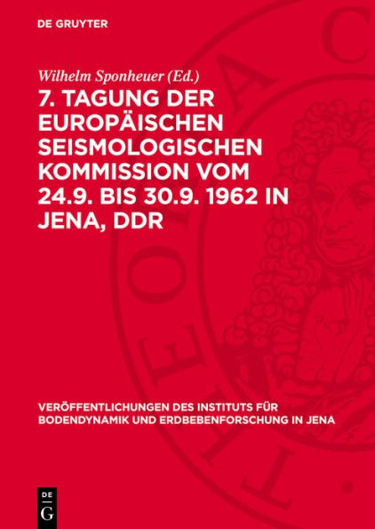 7. Tagung der Europ ischen Seismologischen Kommission vom 24.9. bis 30.9. 1962 in Jena, DDR