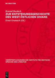 Title: Zur Entstehungsgeschichte des West- stlichen Divans: Drei Akademievortr ge, Author: Konrad Burdach