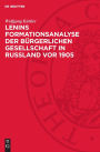 Lenins Formationsanalyse der bürgerlichen Gesellschaft in Rußland vor 1905: Ein Beitrag zur Theorie und Methode historischer Untersuchung von Gesellschaftsformationen