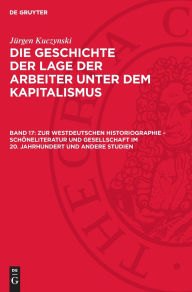 Title: Zur Westdeutschen Historiographie - Sch neliteratur und Gesellschaft im 20. Jahrhundert und andere Studien, Author: J rgen Kuczynski