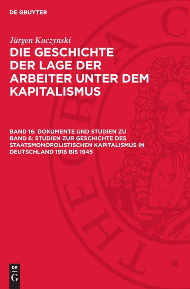 Dokumente und Studien zu Band 6: Studien zur Geschichte des staatsmonopolistischen Kapitalismus in Deutschland 1918 bis 1945