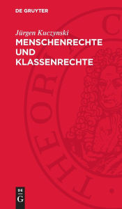 Title: Menschenrechte und Klassenrechte, Author: Jürgen Kuczynski