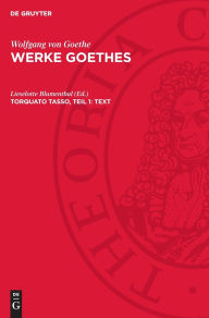 Title: Torquato Tasso, Teil 1: Text, Author: Lieselotte Blumenthal
