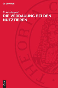 Title: Die Verdauung bei den Nutztieren, Author: Ernst Mangold