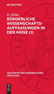 Title: Bürgerliche Wissenschaftsauffassungen in der Krise (I), Author: G. Domin