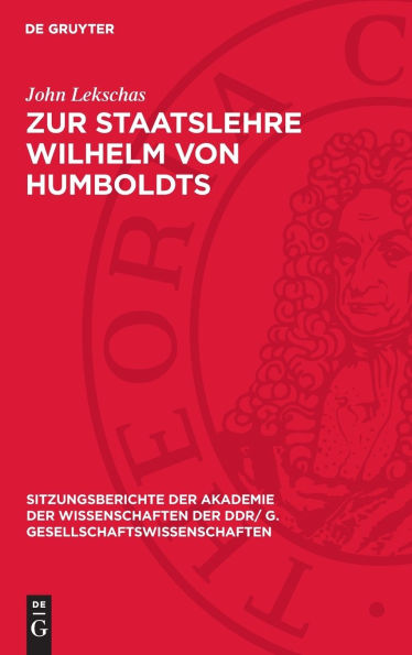Zur Staatslehre Wilhelm von Humboldts: Reflexionen über seine Schrift: 