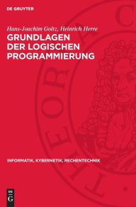 Title: Grundlagen der logischen Programmierung, Author: Hans-Joachim Goltz