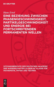 Title: Eine Beziehung zwischen Phasengeschwindigkeit, Partikelgeschwindigkeit und Energie bei fortschreitenden permanenten Wellen, Author: Hans Ertel
