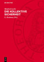 Die Kollektive Sicherheit: Das System der kollektiven Sicherheit und die Fragen der Gew hrleistung der Sicherheit der Welt