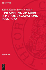Title: The Capital of Kush 1: Meroe Excavations 1965-1972: Folders, Author: Peter L. Shinnie