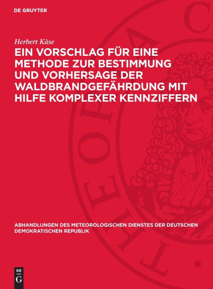 Ein Vorschlag für eine Methode zur Bestimmung und Vorhersage der Waldbrandgefährdung mit Hilfe komplexer Kennziffern