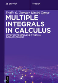 Title: Multiple Integrals in Calculus: Improper Integrals, Line Integrals, Surface Integrals, Author: Svetlin G. Georgiev