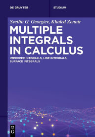 Title: Multiple Integrals in Calculus: Improper Integrals, Line Integrals, Surface Integrals, Author: Svetlin G. Georgiev