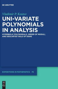 Title: Uni-variate Polynomials in Analysis: Hyperbolic Polynomials, Order of Moduli, and Descartes' Rule of Signs, Author: Vladimir P. Kostov