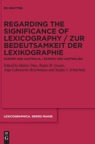 Title: Regarding the Significance of Lexicography / Zur Bedeutsamkeit der Lexikographie: Europe and Australia / Europa und Australien, Author: Idalete Dias