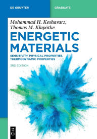 Title: Energetic Materials: Sensitivity, Physical Properties, Thermodynamic Properties, Author: Mohammad Hossein Keshavarz