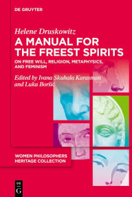 Title: Philosophical Writings: On Free Will, Religion, Metaphysics, and Feminism, Author: Helene Druskowitz