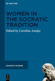 Title: Women in the Socratic Tradition, Author: Carolina de Melo Bomfim Araújo