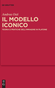 Title: Il modello iconico: Teoria e pratiche dell'immagine in Platone, Author: Andrea Osti