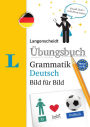 Langenscheidt Übungsbuch Grammatik Deutsch Bild für Bild(Langenscheidt German Grammar Workbook Picture by Picture): The visual grammar practice for an easy start