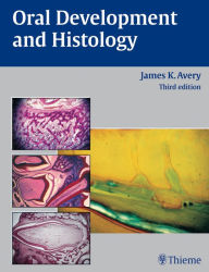 Title: Oral Development and Histology / Edition 3, Author: James K. Avery