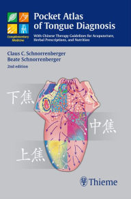 Title: Pocket Atlas of Tongue Diagnosis: With Chinese Therapy Guidelines for Acupuncture, Herbal Prescriptions, and Nutrition, Author: Claus C. Schnorrenberger