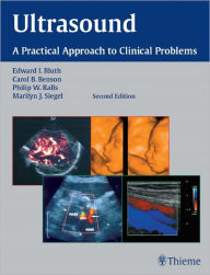 Title: Ultrasound: A Practical Approach to Clinical Problems, Author: Edward I. Bluth