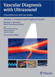 Title: Vascular Diagnosis with Ultrasound: Clinical Reference with Case Studies Volume 1: Cerebral and Peripheral Vessels, Author: Michael G. Hennerici