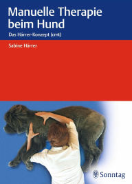 Title: Manuelle Therapie beim Hund: Das Hárrer-Konzept, Author: Sabine Hárrer