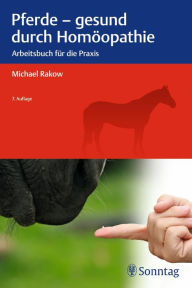 Title: Pferde - gesund durch Homöopathie: Arbeitsbuch für die Praxis, Author: Michael Rakow