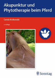 Title: Akupunktur und Phytotherapie beim Pferd, Author: Carola Krokowski