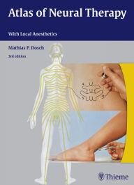Title: Atlas of Neural Therapy: With Local Anesthetics, Author: Mathias Dosch