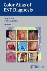 Title: Color Atlas of ENT Diagnosis, Author: Tony R. Bull