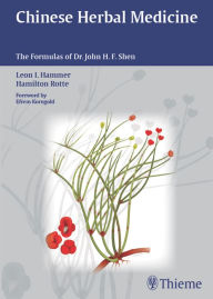 Title: Chinese Herbal Medicine: The Formulas of Dr. John H.F. Shen, Author: Leon I. Hammer