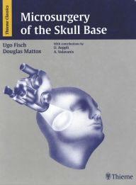 Title: Microsurgery of the Skull Base, Author: Ugo Fisch