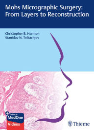 Title: Mohs Micrographic Surgery: From Layers to Reconstruction, Author: Christopher B. Harmon