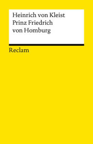 Prinz Friedrich von Homburg: Ein Schauspiel (Reclams Universal-Bibliothek)