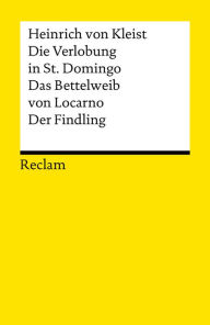 Die Verlobung in St. Domingo. Das Bettelweib von Locarno. Der Findling: Erzählungen (Reclams Universal-Bibliothek)