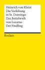 Die Verlobung in St. Domingo. Das Bettelweib von Locarno. Der Findling: Erzählungen (Reclams Universal-Bibliothek)