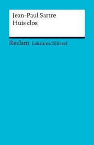 Title: Lektüreschlüssel. Jean-Paul Sartre: Huis clos: Reclam Lektüreschlüssel, Author: Jean-Paul Sartre