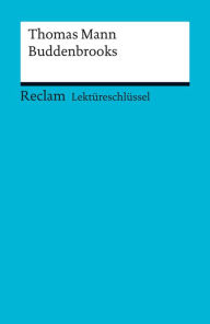 Title: Lektüreschlüssel. Thomas Mann: Buddenbrooks: Reclam Lektüreschlüssel, Author: Thomas Mann