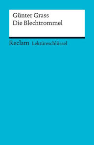 Title: Lektüreschlüssel. Günter Grass: Die Blechtrommel: Reclam Lektüreschlüssel, Author: Günter Grass