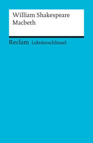 Title: Lektüreschlüssel. William Shakespeare: Macbeth: Reclam Lektüreschlüssel, Author: William Shakespeare