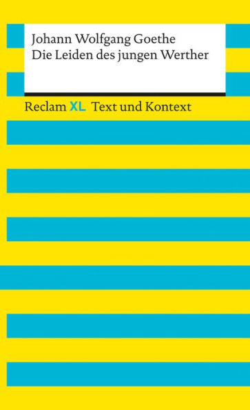 Die Leiden des jungen Werther: Reclam XL - Text und Kontext