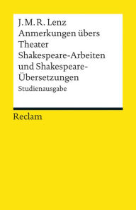 Title: Anmerkungen übers Theater. Shakespeare-Arbeiten und Shakespeare-Übersetzungen: Studienausgabe (Reclams Universal-Bibliothek), Author: Jakob Michael Reinhold Lenz