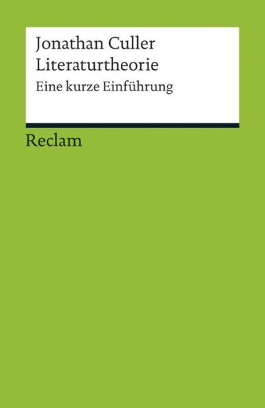 Literaturtheorie. Eine kurze Einführung: Culler, Jonathan - Literatur verstehen; das geschriebene Wort; Theorien; Erläuterungen - 17684