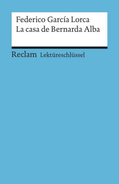 Federico García Lorca: La casa de Bernarda Alba: Mai, Renate - Lektürehilfe; Vorbereitung auf Klausur, Abitur und Matura - 15440