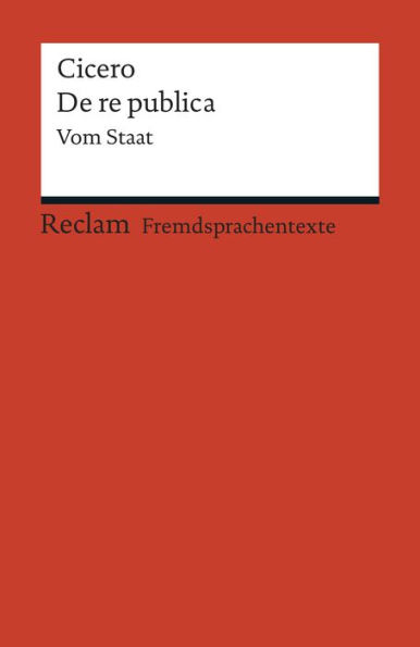 De re publica: [Fremdsprachentexte] - Vom Staat - Cicero - Weltliteratur in Originalversion; latein